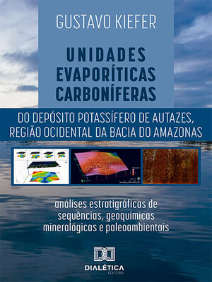 cover image of Unidades evaporíticas carboníferas do Depósito Potassífero de Autazes, região ocidental da Bacia do Amazonas
